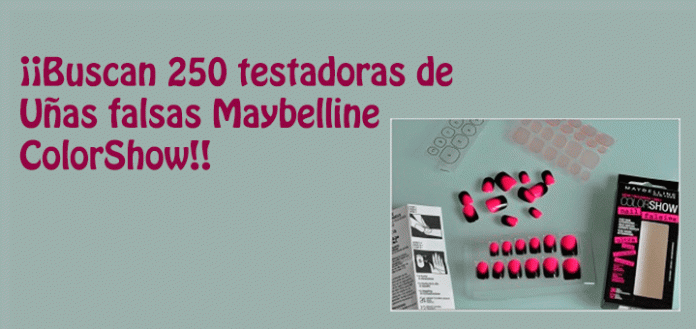 Buscan 250 testadoras de Uñas falsas Maybelline ColorShow Buscan 250 testadoras de Uñas falsas Maybelline ColorShow
