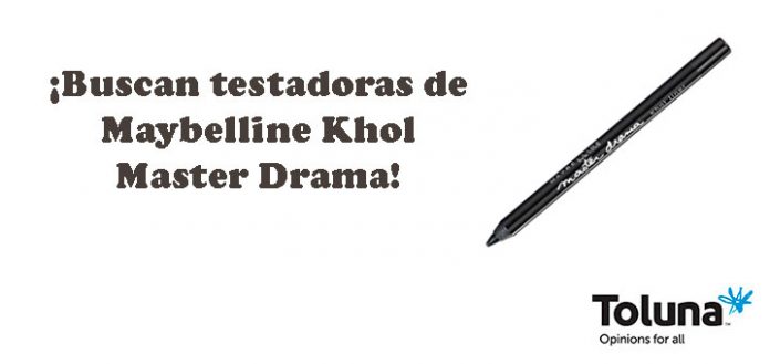 Buscan testadoras de Maybelline Khol Master Drama