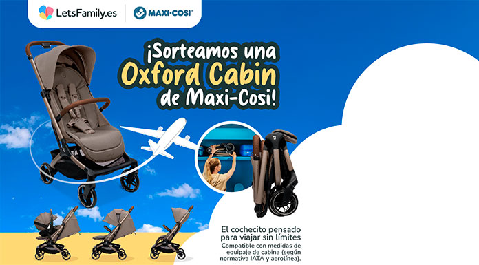 Increíble sorteo de Oxford Cabin de Maxi-Cosi de Lets Family Increíble sorteo de Oxford Cabin de Maxi-Cosi de Lets Family